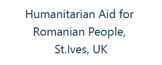 Humanitarian Aid for Romanian People, St.Ives, UK